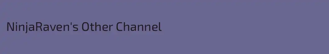 NinjaRaven's Other Channel